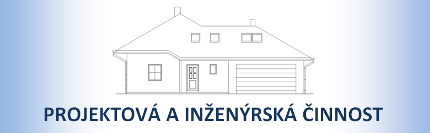 PROJEKTOVÁ A INŽENÝRSKÁ ČINNOST<br />Ing. Sylva Chmelová